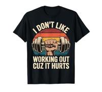 I Don't Like Working Out Cuz It Hurts Maglietta