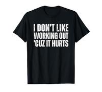 I Don't Like Working out Cuz It Hurts Maglietta