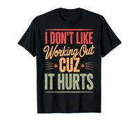 I Don't Like Working out Cuz It Hurts Maglietta