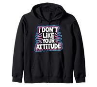 I Don't Like Your Attitude - Felpa con Cappuccio