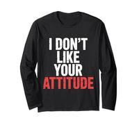 I Don't Like Your Attitude Sassy Expression Comeback |- Maglia a Manica
