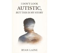 I don't look autistic but this is my story: Voice you don't always see.