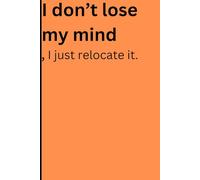 I don't loose my mind, I just relocate it: Interesting and funny book for over fifty