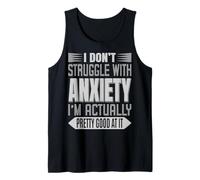 I Don't Lotta With Anxiety I'm Just Really Good At It Tee Canotta