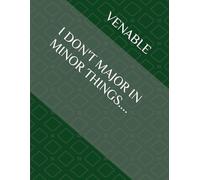 I DON'T MAJOR IN MINOR THINGS....