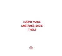 "I DON'T MAKE MISTAKES I DATE THEM" Funny Lined Journal: A Funny Minimalist Quote Notebook