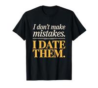 I Don't Make Mistakes I Date Them Sarcasmo Single Ex Ironia Maglietta