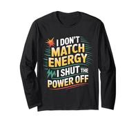 I Don't Match Energy I Shut The Power off Mood Sarcasm |- Maglia a Manica