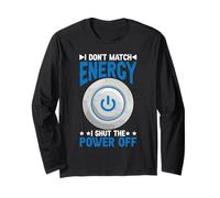 I Don't Match Energy I Shut The Power off Mood Sarcasm Maglia a Manica