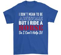 I Don'T Mean To Be I Ride Un Equitazione Uomo T-Shirt 100% Cotone
