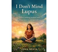 I don't mind Lupus: When nothing worked and healing came in unexpected ways