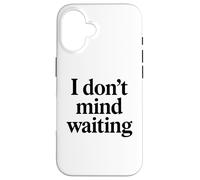 I Dont Mind Waiting White Lie Party Divertente Sarcastico Umorismo Custodia per iPhone 16