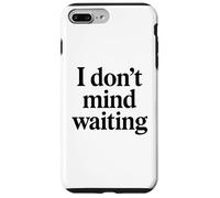 I Dont Mind Waiting White Lie Party Divertente Sarcastico Umorismo Custodia per iPhone 7 Plus/8 Plus