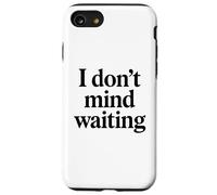 I Dont Mind Waiting White Lie Party Divertente Sarcastico Umorismo Custodia per iPhone SE (2020) / 7/8
