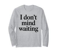 I Dont Mind Waiting White Lie Party Divertente Sarcastico Umorismo Maglia a Manica