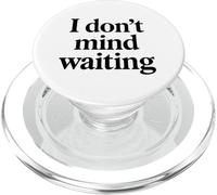 I Dont Mind Waiting White Lie Party Divertente Sarcastico Umorismo PopSockets PopGrip per MagSafe