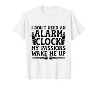 I Don't Need A Alarm Clock My Passions Wake Me Up Make Up Maglietta