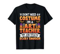 I Don't Need a Costume I'm a Art Teacher Retro Halloween Maglietta