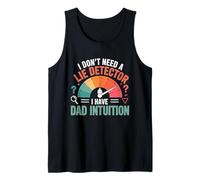 I Don't Need A Lie Detector I Have Dad Intuition Canotta