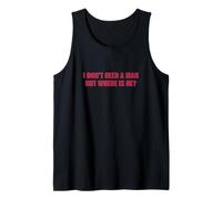 I don't need a man but where is he? - women power girl fit Canotta