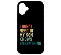 I Dont Need AI My Son Knows Everything Divertente Famiglia retrò Custodia per iPhone 16 Plus