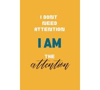 I don't Need Attention, I'm the Attention: 6 x 9 Blank Lined Notebook Journal - Funny Saying Sarcastic Work Gag Gift for Office Coworkers, Employees, ... Notebook with Funny Saying on Cover for work