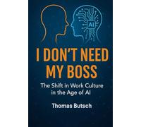 I don't need my Boss: The Shift in Work Culture in the Age of AI