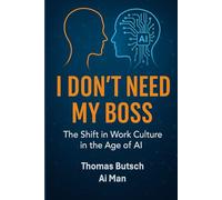 I don't need my Boss: The Shift in Work Culture in the Age of AI