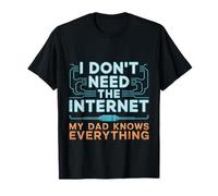 I Don't Need The Internet My Dad Knows Everything Maglietta