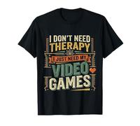 I Don't Need Therapy I Just Need My Video Games |- Maglietta