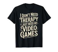 I Don't Need Therapy I Just Need My Video Games - Maglietta