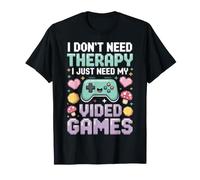 I Don't Need Therapy I Just Need My Video Games - Maglietta