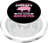 I Dont Need Therapy I Just Need One More Show Pig PopSockets PopGrip per MagSafe