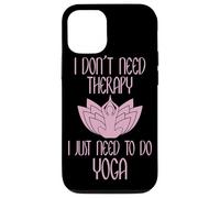 I Don't Need Therapy I Just Need To Do Yoga Custodia per iPhone 12/12 Pro
