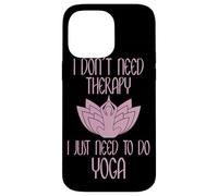 I Don't Need Therapy I Just Need To Do Yoga Custodia per iPhone 14 Pro Max