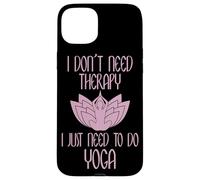 I Don't Need Therapy I Just Need To Do Yoga Custodia per iPhone 15 Plus