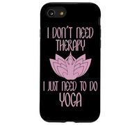 I Don't Need Therapy I Just Need To Do Yoga Custodia per iPhone SE (2020) / 7/8
