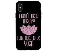 I Don't Need Therapy I Just Need To Do Yoga Custodia per iPhone X/XS