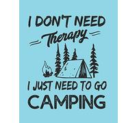 I don't need Therapy I just need to go Camping: Family Camping Journal Travel Logbook with Prompts 8x10in 150 pages [Lingua Inglese]