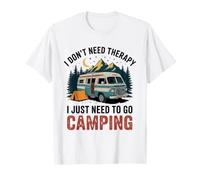 I Don't Need Therapy I Just Need To Go Outdoor Camping Maglietta