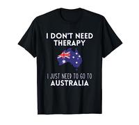 I Don't Need Therapy I Just Need To Go To Australia Maglietta