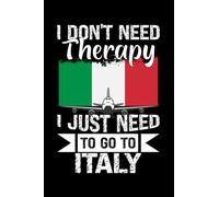 I Don't Need Therapy I Just Need to Go to Italy: Composition Notebook For Italian people Gift For Italian travel With there Heritage And Roots From Italy 6''x 9'' inches Pages 110 journal White Paper
