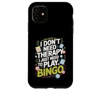 I Don't Need Therapy I Just Need to Play Bingo Custodia per iPhone 11