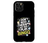 I Don't Need Therapy I Just Need to Play Bingo Custodia per iPhone 11 Pro