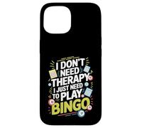 I Don't Need Therapy I Just Need to Play Bingo Custodia per iPhone 15