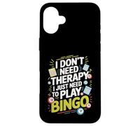 I Don't Need Therapy I Just Need to Play Bingo Custodia per iPhone 16 Plus