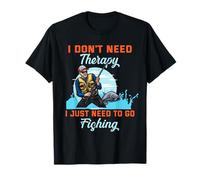 I Dont Need Therapy I Serve Solo per Andare a Pescare Maglietta