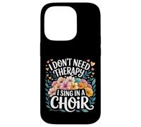 I Don't Need Therapy I Sing In A Choir Choral Singer - Custodia per iPhone 14 Pro