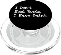 I Don't Need Words I Have Paint Citazioni divertenti di arte PopSockets PopGrip per MagSafe