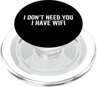 I Don't Need You I Have Wifi Citazione Divertente Umorismo Internet PopSockets PopGrip per MagSafe